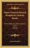 Major General Edward Braddock's Orderly Books