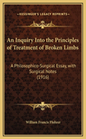 An Inquiry Into the Principles of Treatment of Broken Limbs