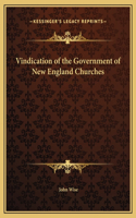 Vindication of the Government of New England Churches