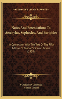 Notes And Emendations To Aeschylus, Sophocles, And Euripides