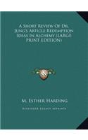 Short Review Of Dr. Jung's Article Redemption Ideas In Alchemy (LARGE PRINT EDITION)