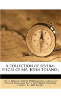 A Collection of Several Pieces of Mr. John Toland;