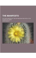 The Manifesto; Or a Declaration of the Doctine and Practice of the Church of Christ