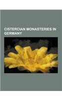 Cistercian Monasteries in Germany: Grunhain Abbey, Amelungsborn Abbey, Eberbach Abbey, Marienthal, Schontal Abbey, Eldena Abbey, Furstenfeld Abbey, Mi(English)