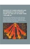 Reports of Cases Argued and Determined in the Superior Court of the City of New York (Volume 29)