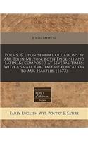 Poems, & Upon Several Occasions by Mr. John Milton; Both English and Latin, &; Composed at Several Times; With a Small Tractate of Education to Mr. Hartlib. (1673)