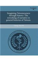 Imagining Taiwaneseness Through History: The Reworking of Narrative in General Histories of Taiwan