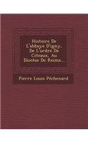 Histoire De L'abbaye D'igny, De L'ordre De Citeaux, Au Diocèse De Reims...