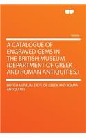 A Catalogue of Engraved Gems in the British Museum (Department of Greek and Roman Antiquities.)