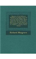 Memoirs of the Different Rebellions in Ireland: From the Arrival of the English Also, a Particular Detail of That Which Broke Out the XXIIID of May, M