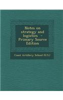 Notes on Strategy and Logistics - Primary Source Edition