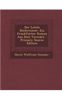 Der Letzte Biedermeier: Ein Frankfurter Roman Aus Dem Vormarz: Ein Frankfurter Roman Aus Dem Vormarz