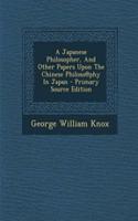 A Japanese Philosopher, and Other Papers Upon the Chinese Philoso@phy in Japan - Primary Source Edition