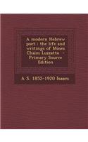 A Modern Hebrew Poet: The Life and Writings of Moses Chaim Luzzatto
