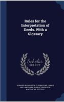 Rules for the Interpretation of Deeds. With a Glossary