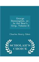 George Donnington, Or, in the Bear's Grip, Volume II - Scholar's Choice Edition: (English)