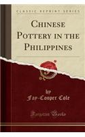 Chinese Pottery in the Philippines (Classic Reprint): (English)