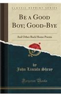 Be a Good Boy; Good-Bye