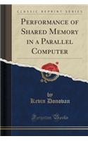 Performance of Shared Memory in a Parallel Computer (Classic Reprint)