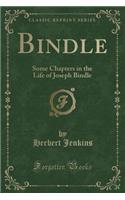 Bindle: Some Chapters in the Life of Joseph Bindle (Classic Reprint)(English)
