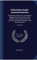 Collectanea Anglo-premonstratensia: Documents Drawn From The Original Register Of The Order, Now In The Bodleian Library, Oxford, And The Transcript Of Another Register In The British 