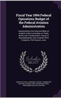 Fiscal Year 1994 Federal Operations Budget of the Federal Aviation Administration