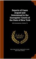 Reports of Cases Argued and Determined in the Surrogates' Courts of the State of New York: With Annotations, Volume 16