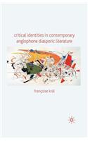 Critical Identities in Contemporary Anglophone Diasporic Literature