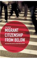 Migrant Citizenship from Below