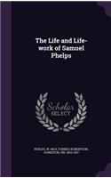 The Life and Life-Work of Samuel Phelps