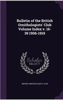 Bulletin of the British Ornithologists' Club Volume Index V. 16-39 1906-1919