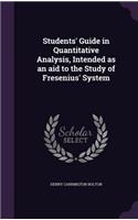 Students' Guide in Quantitative Analysis, Intended as an aid to the Study of Fresenius' System