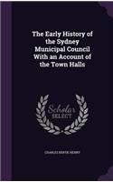 The Early History of the Sydney Municipal Council with an Account of the Town Halls