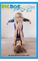 Big Dog Little Dog: Yoga With Your Child Home Practice Manual