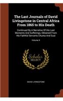 The Last Journals of David Livingstone in Central Africa From 1865 to His Death