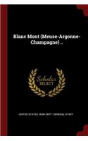 Blanc Mont (Meuse-Argonne-Champagne) ..