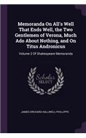 Memoranda on All's Well That Ends Well, the Two Gentlemen of Verona, Much ADO about Nothing, and on Titus Andronicus