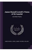 James Russell Lowell's Vision of Sir Launfal
