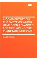 A Commentary on the Systems Which Have Been Advanced for Explaining the Planetary Motions