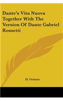 Dante's Vita Nuova Together With The Version Of Dante Gabriel Rossetti