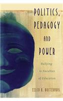 Politics, Pedagogy and Power: Bullying in Faculties of Education