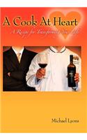 Cook at Heart: A Recipe for Transforming Your Life