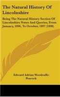 The Natural History Of Lincolnshire: Being The Natural History Section Of Lincolnshire Notes And Queries, From January, 1896, To October, 1897 (1898)