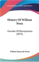 History Of William Penn: Founder Of Pennsylvania (1872)