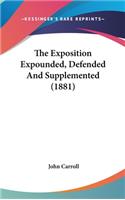 The Exposition Expounded, Defended And Supplemented (1881)