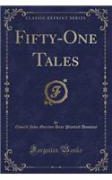 Fifty-One Tales (Classic Reprint)