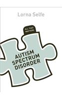Autism Spectrum Disorder: All That Matters