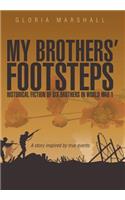 My Brothers' Footsteps: Historical Fiction of Six Brothers in World War 1