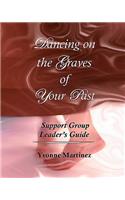 Dancing on the Graves of Your Past Support Group Leader's Guide