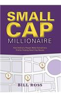 Small Cap Millionaire: How ordinary people make extrodinary profits trading small cap stocks(English)